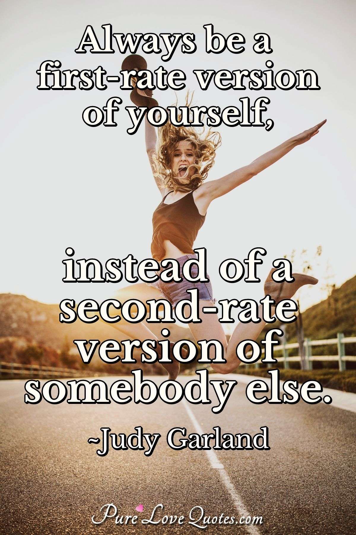 Always Be A First rate Version Of Yourself Instead Of A Second rate 