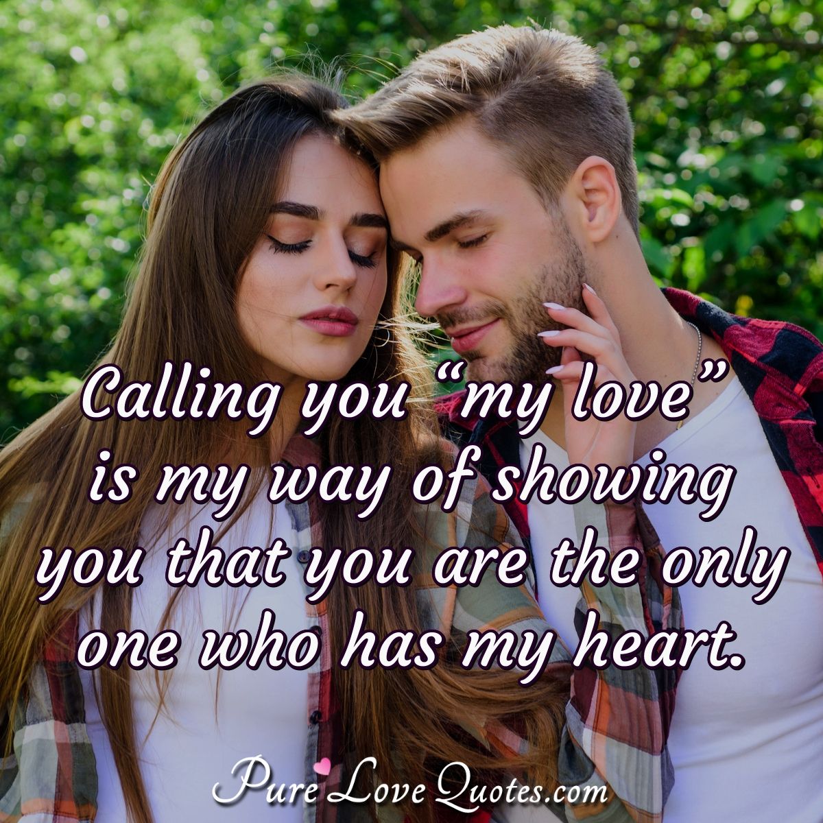 Calling You My Love Is My Way Of Showing You That You Are The Only One Who Purelovequotes