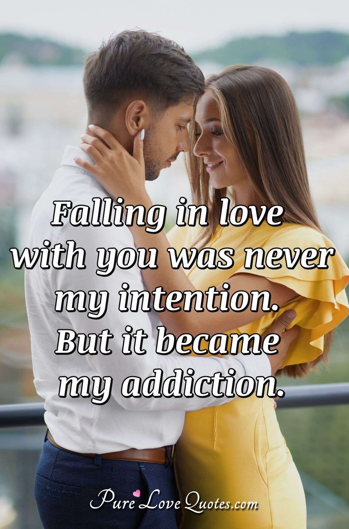 Falling in love with you was never my intention. But it became my