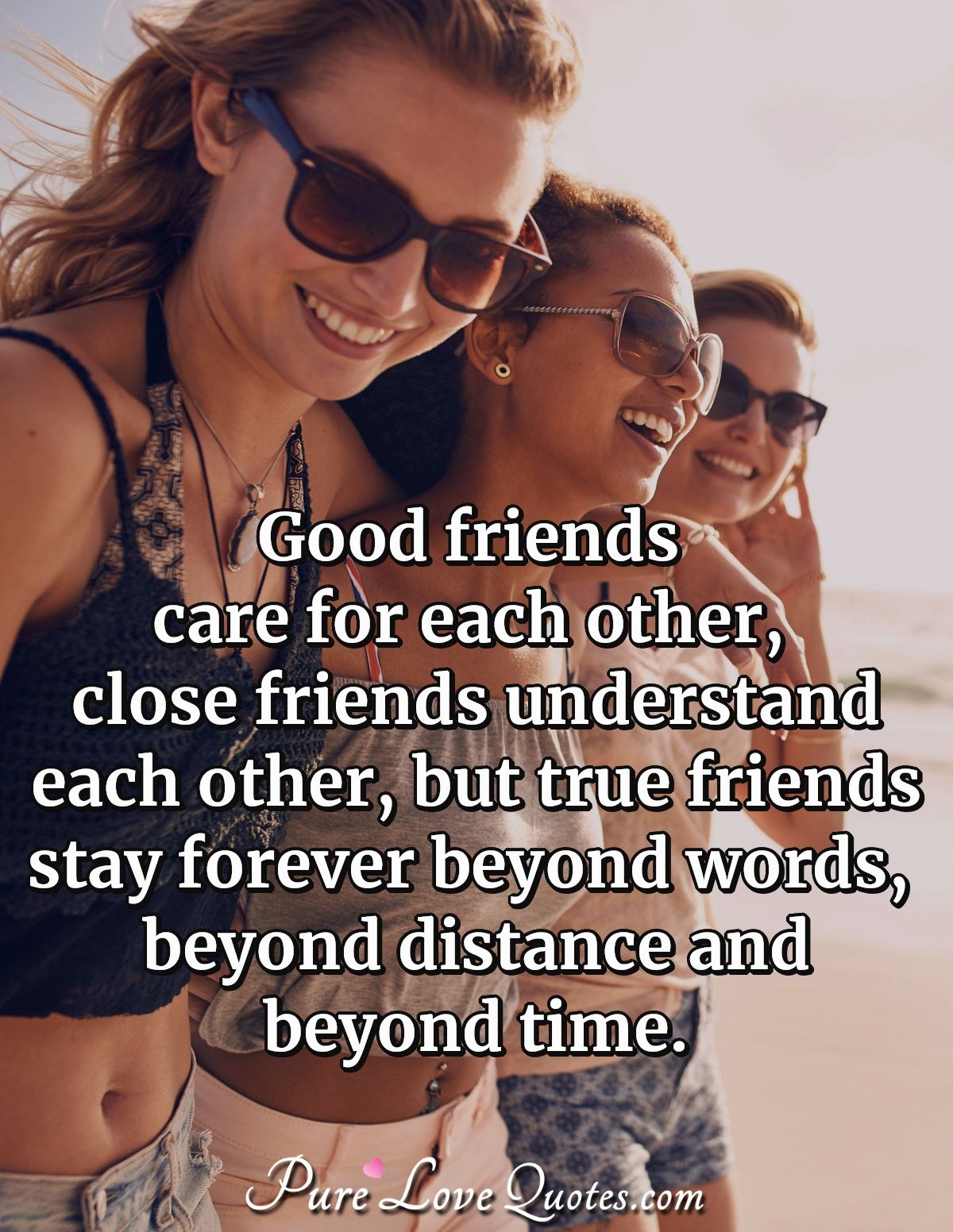 Good Friends Care For Each Other Close Friends Understand Each Other But True Purelovequotes