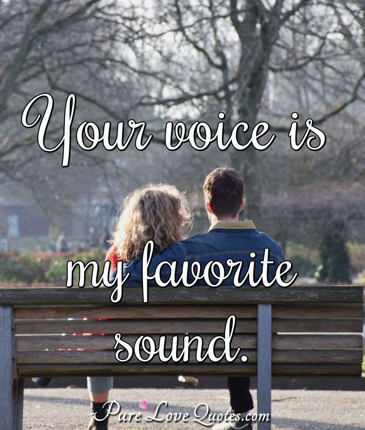 Your Voice Is My Favorite Sound Purelovequotes