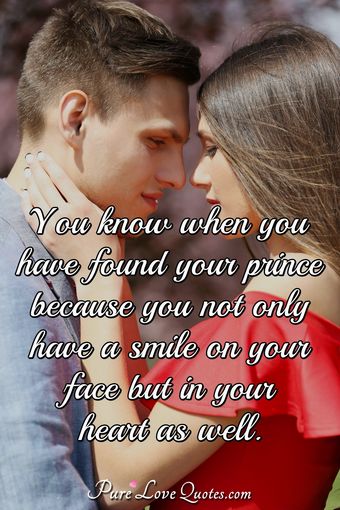 You know when you have found your prince because you not only have a ...