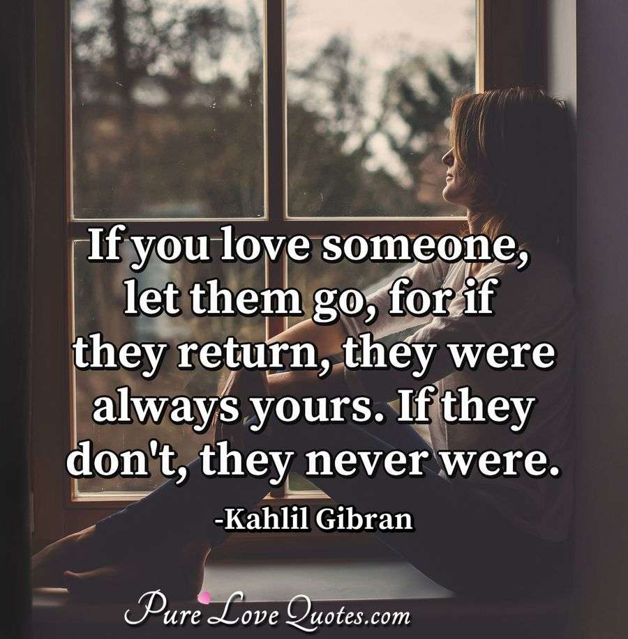 If You Love Someone Let Them Go For If They Return They Were Always 