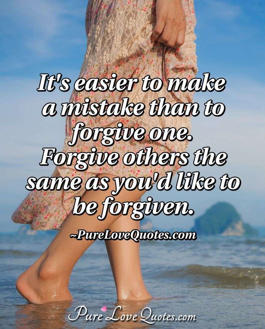 One thing you will probably remember well is any time you forgive and ...