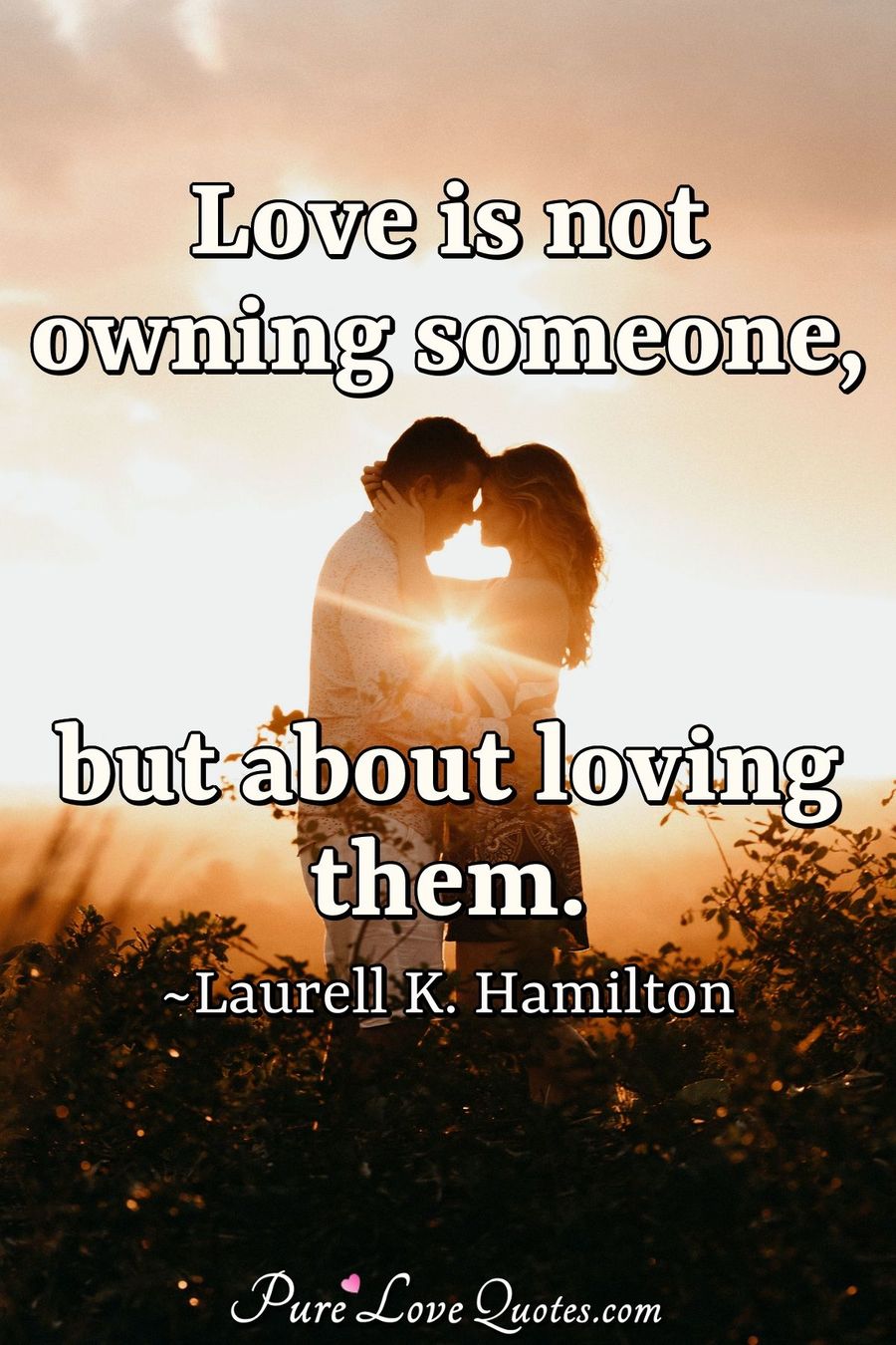 Love is not owning someone, but about loving them. | PureLoveQuotes