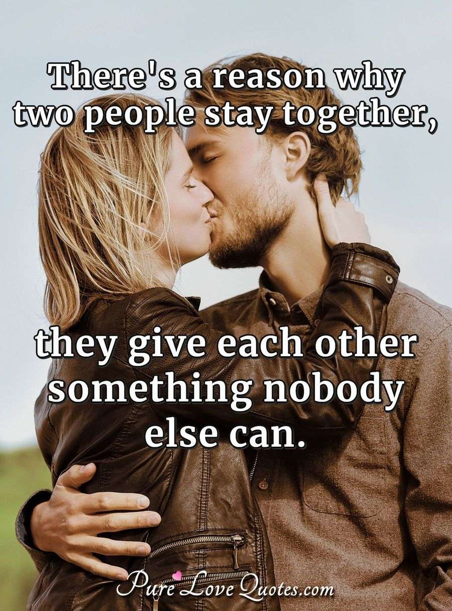 there-s-a-reason-why-two-people-stay-together-they-give-each-other