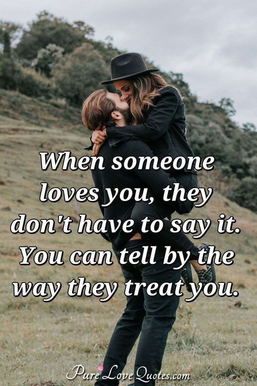 When Someone Loves You They Dont Have To Say It You Can Tell By The Way They Purelovequotes