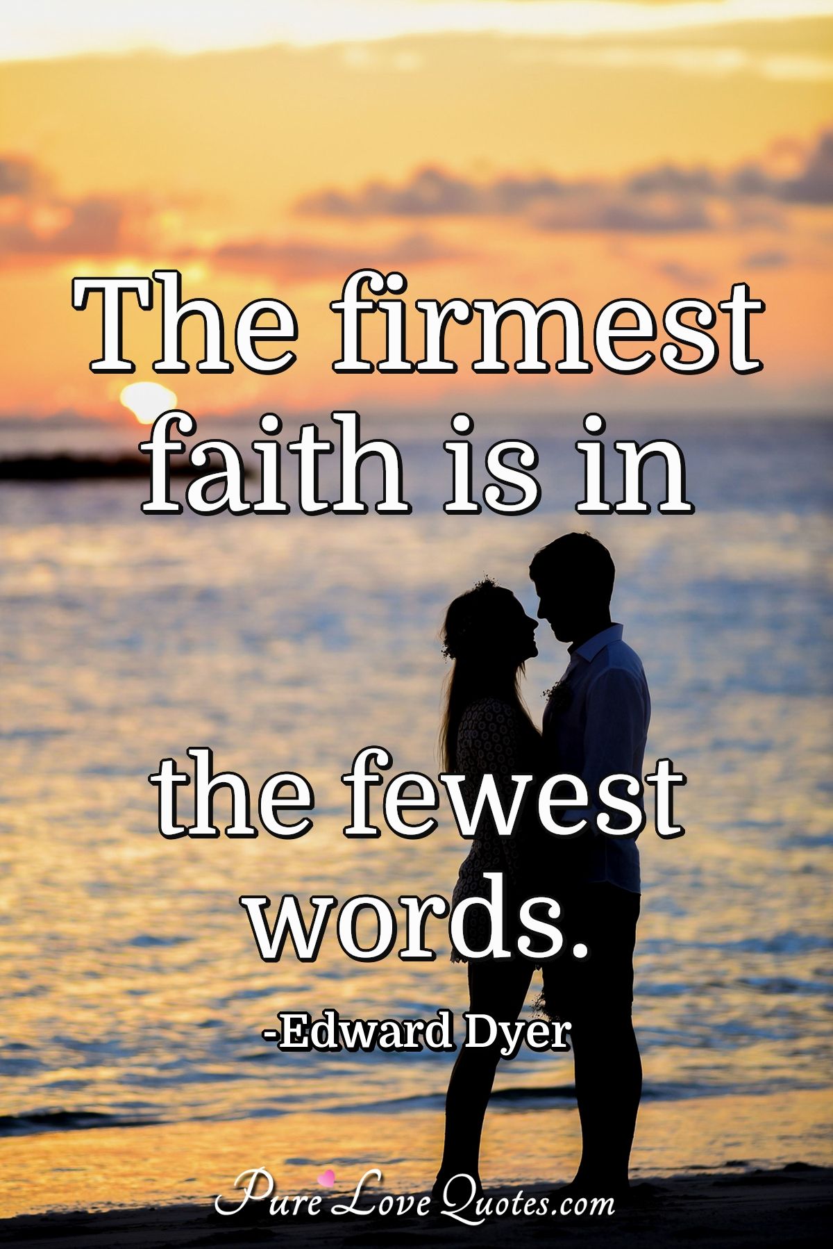 the-firmest-faith-is-in-the-fewest-words-purelovequotes