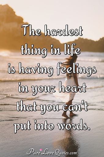 The most sincere feelings are the hardest to be expressed by words ...