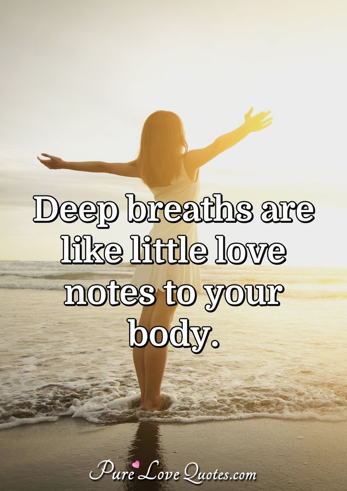 Deep breaths are like little love notes to your body 