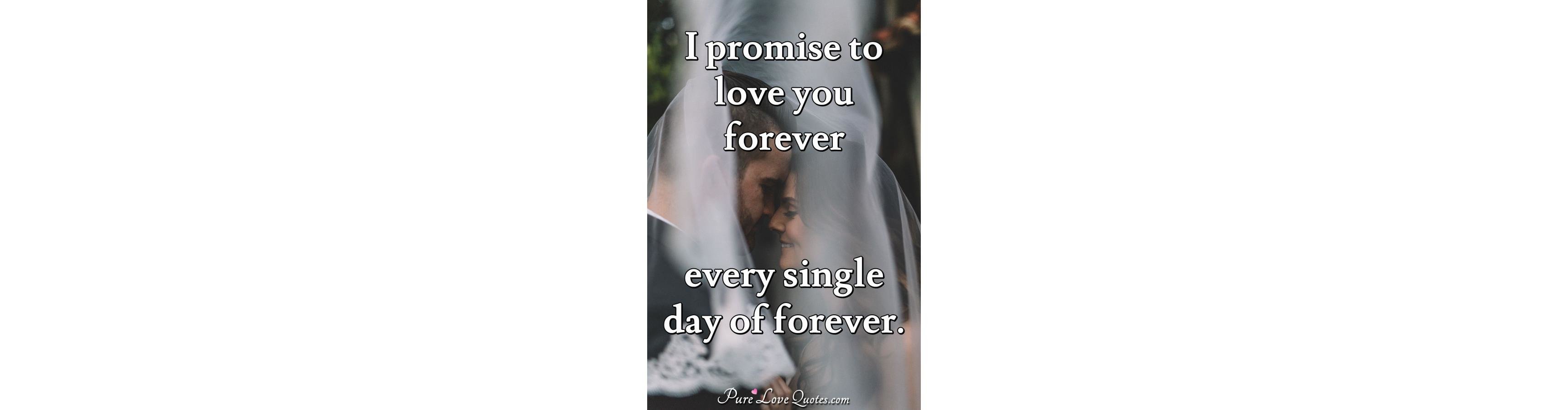 Download I promise to love you forever every single day of forever ...